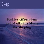 Sleep - Positive Affirmations and Meditation Music for Sleeping