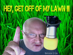 Hey Get Off My Lawn
